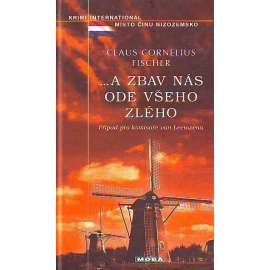 ...a zbav nás ode všeho zlého.Případ pro komisaře van Leeuwena (edice: Krimi international - místo činu) [detektivka, Amsterdam]